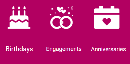 birthdays - engagements - anniversaries
